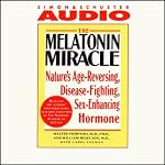 The Melatonin Miracle: Nature's Disease-Fighting, Sex-Enhancing, Age-Reversing Hormone | Walter Pierpaoli