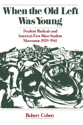 When the Old Left Was Young: Student Radicals and Americas First Mass Student Movement, 1929-1941
