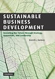 Sustainable Business Development: Inventing the Future Through Strategy, Innovation, and Leadership