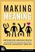 Making Meaning: How Successful Businesses Deliver Meaningful Customer Experiences (VOICES)