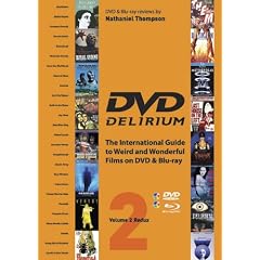 Dvd Delirium: Redux: The International Guide To Weird And Wonderful Films On Dvd & Blu-ray