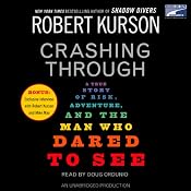 Crashing Through: A True Story of Risk, Adventure, and the Man Who Dared to See | [Robert Kurson]