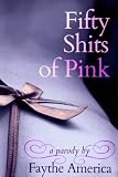 Fifty Shits of Pink: A Parody