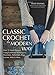 Classic Crochet the Modern Way: Over 35 Fresh Designs Using Traditional Techniques: Placements, Potholders, Bags, Scarves, Mitts, and More