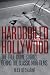 Hardboiled Hollywood: The True Crime Stories that Inspired the Great Noir Films