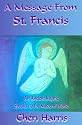 A Message From St. Francis: An Ancient Mystic Speaks To The Modern World