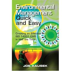 Environmental Management Quick and Easy: Creating an Effective ISO 14001 EMS in Half the Time