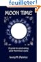 Moon Time: A guide to celebrating your menstrual cycle