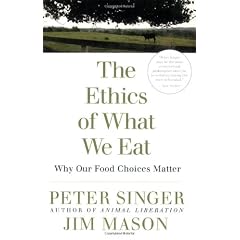 The Ethics of What We Eat: Why Our Food Choices Matter