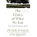 The Ethics of What We Eat: Why Our Food Choices Matter