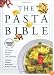 The Pasta Bible: The Definitive Sourcebook, with over 1,000 Illustrations