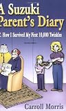 Suzuki Parent's Diary: Or How I Survived My First 10,000 Twinkles (Suzuki Method International)