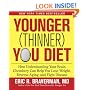 The Younger (Thinner) You Diet: How Understanding Your Brain Chemistry Can Help You Lose Weight, Reverse Aging, and Fight Disease