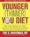 The Younger (Thinner) You Diet: How Understanding Your Brain Chemistry Can Help You Lose Weight, Reverse Aging, and Fight Disease