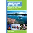 Yellowknife Outdoors: Best Places for Hiking, Biking, Paddling and Camping by Jaime Bastedo