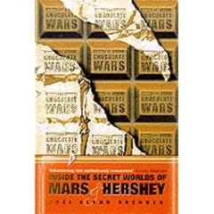 The Chocolate Wars: Inside the Secret Worlds of Mars and Hershey