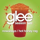 GLEE CAST - NOWADAYS / HOT HONEY RAG (GLEE CAST VERSION FEATURING GWYNETH PALTROW)