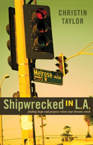 Shipwrecked in L.A.: finding hope and purpose when your dreams crash