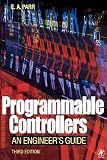 Programmable Controllers: An Engineer's Guide, Third Edition (Programmable Controllers) - 075065757X