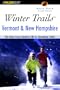 Winter Trails Vermont and New Hampshire, 2nd: The Best Cross-Country Ski & Showshoe Trails