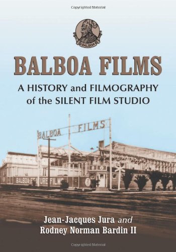 Balboa Films: A History and Filmography of the Silent Film Studio