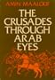 The Crusades Through Arab Eyes