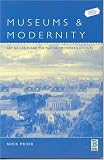 Museums and Modernity: Art Galleries and the Making of Modern Culture (Leisure, Consumption and Culture)
