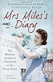 Mrs Miles's diary : the wartime journal of a housewife on the home front