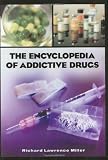 The Encyclopedia of Addictive Drugs: A Reference Guide to Their History and Use
