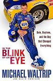 In the Blink of an Eye: Dale, Daytona, and the Day that Changed Everything