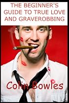 Click to Download Free Kindle Book -> True Love and Graverobbing for Absolute Beginners