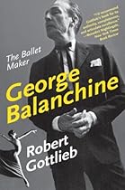 George Balanchine: The Ballet Maker (Eminent Lives) George Balanchine: The Ballet Maker (Eminent Lives)