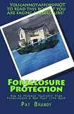 Foreclosure Protection: How to Protect Yourself from Foreclosure & Get Your Life Back