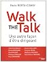 Walk the Talk : Une autre fa�on d'�tre dirigeant
