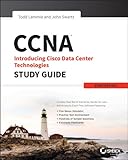 CCNA Data Center: Introducing Cisco Data Center Technologies Study Guide: Exam 640-916