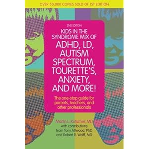 Kids in the Syndrome Mix of ADHD, LD, Autism Spectrum, Tourette's, Anxiety, and More!: The one-stop guide for parents, teachers, and other professiona