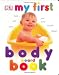 My First Body Board Book (My 1st Board Books)