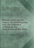Produkt-Bild: Dental caries and its causes. An investigation into the influence of fungi in the destruction of the teeth