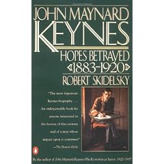 John Maynard Keynes: Hopes Betrayed 1883-1920