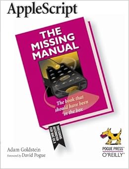 AppleScript: The Missing Manual: Adam Golds