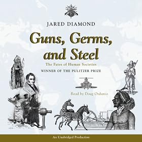 Guns, Germs and Steel: The Fate of Human Societies (Unabridged)