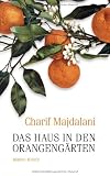 Das Haus in den Orangeng&auml;rten: Roman - Charif Majdalani
