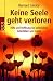 Keine Seele geht verloren: Hilfe und Hoffnung bei pl�tzlichen Todesf�llen und Suizid