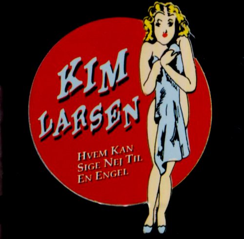 Kim Larsen - Hvem Kan Sige Nej Til En Engel - Zortam Music