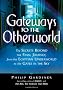 Gateways to the Otherworld: The Secrets Beyond the Final Journey, from the Egyptian Underworld to the Gates in the Sky
