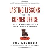 Lasting Lessons from the Corner Office: Essential Wisdom from the Twentieth Century's Greatest Entrepreneurs