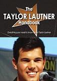 The Taylor Lautner Handbook - Everything you need to know about Taylor Lautner