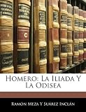 Homero: La Iliada Y La Odisea (Spanish Edition)