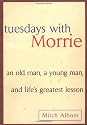 Tuesdays with Morrie: An Old Man, A Young Man and Life's Greatest Lesson