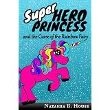 Superhero Princess and the Curse of the Rainbow Fairy